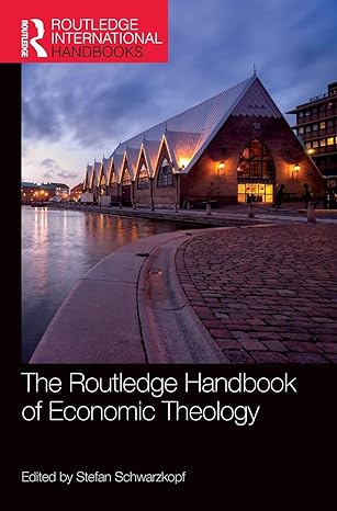 the routledge handbook of economic theology 1st edition stefan schwarzkopf 1138288853, 978-1138288850