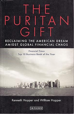 the puritan gift reclaiming the american dream amidst global financial chaos 1st edition kenneth hopper
