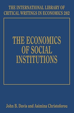 the economics of social institutions 1st edition john b davis ,asimina christoforou 1781955247, 978-1781955246
