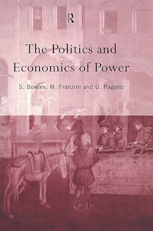 the politics and economics of power 1st edition samuel bowles ,maurizio franzini ,ugo pagano 0415185424,