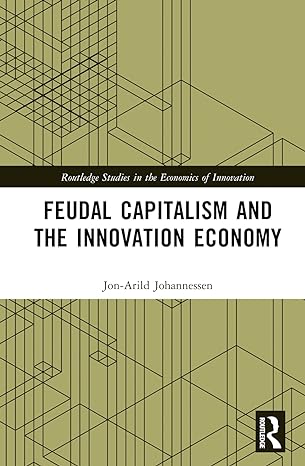 feudal capitalism and the innovation economy 1st edition jon arild johannessen 1032450061, 978-1032450063