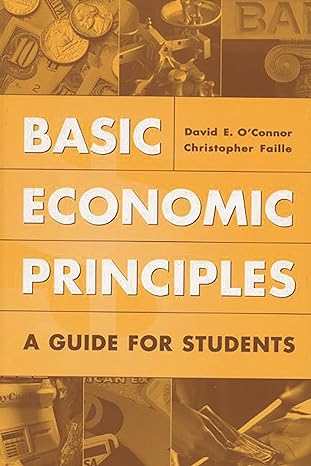 basic economic principles a guide for students 1st edition david e o'connor ,christophe faille 031331005x,