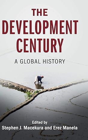 the development century a global history 1st edition stephen j macekura ,erez manela 1316515885,