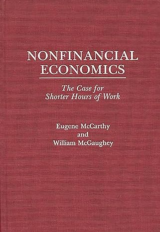 nonfinancial economics the case for shorter hours of work 1st edition eugene mccarthy ,william mcguaghey