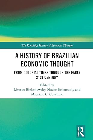 a history of brazilian economic thought from colonial times through the early 21st century 1st edition