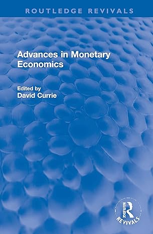 advances in monetary economics 1st edition david currie 036775987x, 978-0367759872
