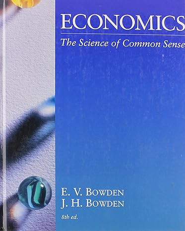 economics the science of common sense 8th edition elbert v bowden 0538843675, 978-0538843676