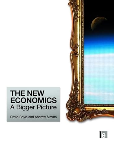 the new economics a bigger picture 1st edition andrew simms ,david boyle 184407675x, 978-1844076758