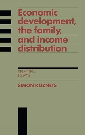 economic development the family and income distribution selected essays 1st edition simon kuznets 0521343844,