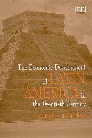 the economic development of latin america in the twentieth century 1st edition andre a hofman 1858988527,