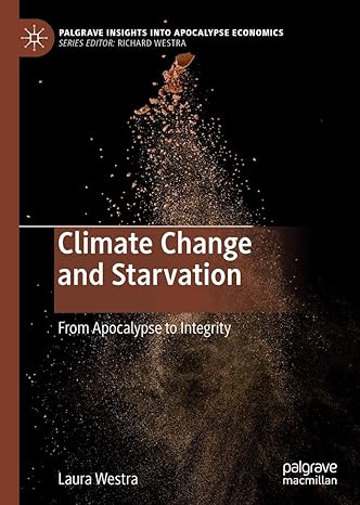 climate change and starvation from apocalypse to integrity 1st edition laura westra 3030421236, 978-3030421236