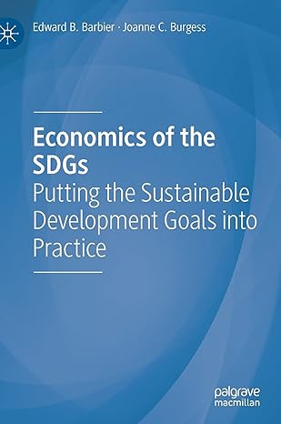 economics of the sdgs putting the sustainable development goals into practice 1st edition edward b barbier