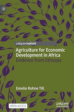 agriculture for economic development in africa evidence from ethiopia 1st edition emelie rohne till
