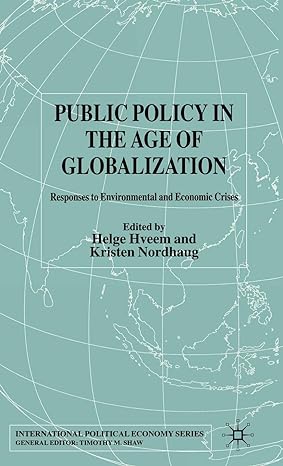 public policy in the age of globalization responses to environmental and economic crises 1st edition h hveem