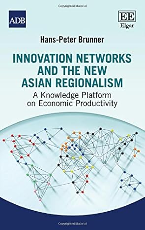 innovation networks and the new asian regionalism a knowledge platform on economic productivity 1st edition