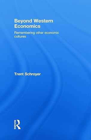 beyond western economics remembering other economic cultures 1st edition trent schroyer 0415776961,