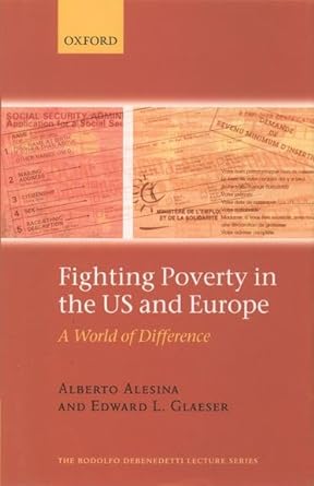 fighting poverty in the us and europe a world of difference 1st edition alberto alesina ,edward l glaeser