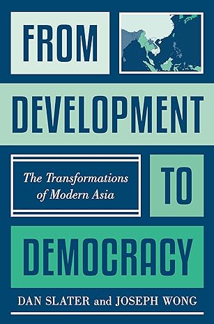 from development to democracy the transformations of modern asia 1st edition dan slater ,joseph wong