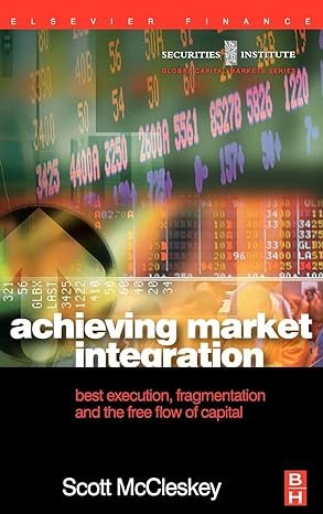 achieving market integration best execution fragmentation and the free flow of capital 1st edition scott