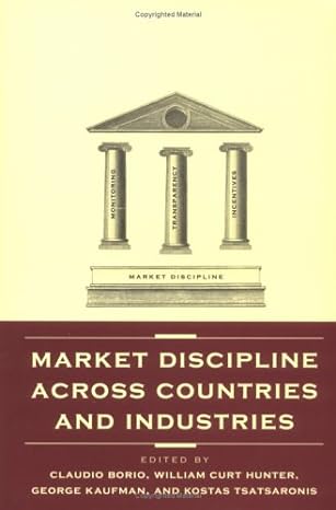market discipline across countries and industries 1st edition c e v borio ,william c hunter ,george g kaufman