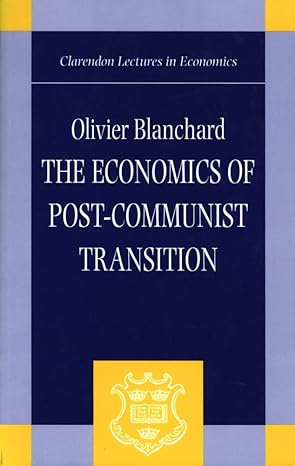 the economics of post communist transition 1st edition olivier blanchard 019828926x, 978-0198289265