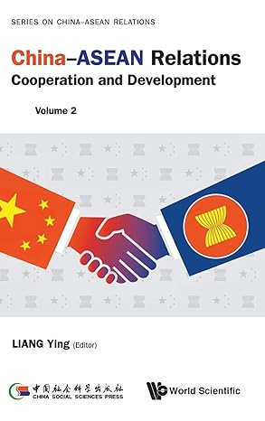 china asean relations cooperation and development volume 2 1st edition ying liang ,kaixiang zheng 9811202931,