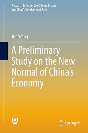 a preliminary study on the new normal of chinas economy 1st edition jun wang 9811653356, 978-9811653353
