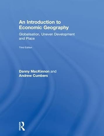 an introduction to economic geography globalisation uneven development and place 3rd edition danny mackinnon