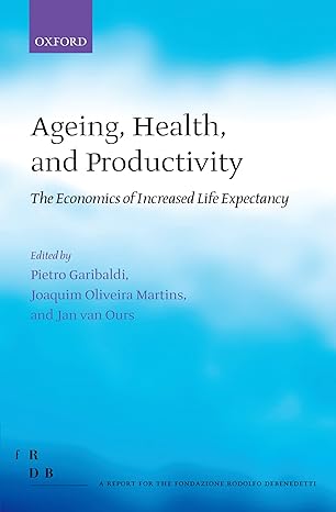 ageing health and productivity the economics of increased life expectancy 1st edition jan van ours ,pietro