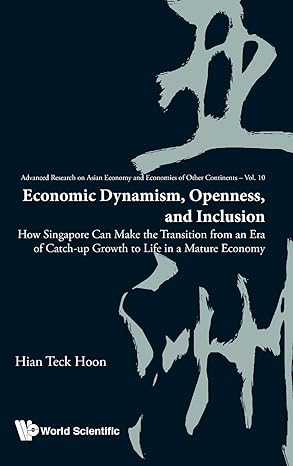 economic dynamism openness and inclusion how singapore can make the transition from an era of catch up growth