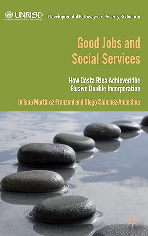 good jobs and social services how costa rica achieved the elusive double incorporation 2013th edition d