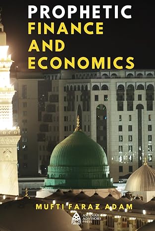 prophetic finance and economics 1st edition mufti faraz adam b0cx87h1sv, 979-8883860507