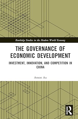 the governance of economic development investment innovation and competition in china 1st edition anson au