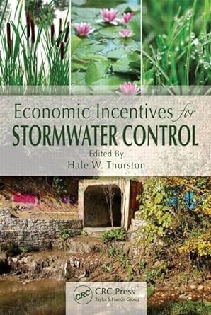 economic incentives for stormwater control 1st edition hale w thurston 1439845603, 978-1439845608