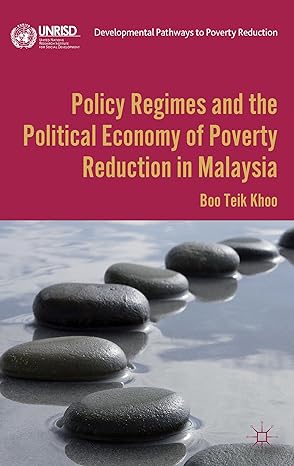 policy regimes and the political economy of poverty reduction in malaysia 2012th edition b khoo 1137267003,