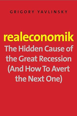 realeconomik the hidden cause of the great recession translation edition grigory yavlinsky ,antonina w bouis