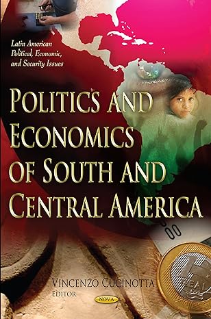 politics and economics of south and central america uk edition vincenzo cucinotta 1614704465, 978-1614704461