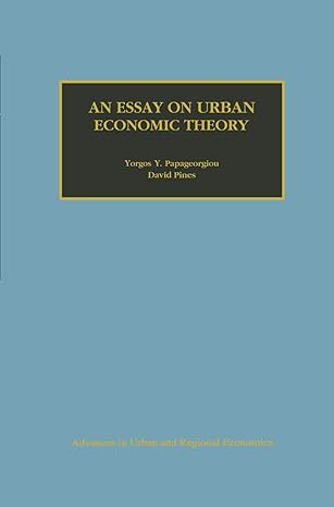 an essay on urban economic theory 1999th edition yorgos y papageorgiou ,david pines 0792383435, 978-0792383437