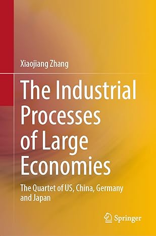 the industrial processes of large economies the quartet of us china germany and japan 1st edition xiaojiang