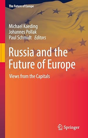 russia and the future of europe views from the capitals 1st edition michael kaeding ,johannes pollak ,paul