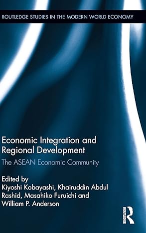 economic integration and regional development the asean economic community 1st edition kiyoshi kobayashi