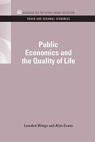 public economics and the quality of life 1st edition lowdon wingo jr ,alan evans 1617260762, 978-1617260766