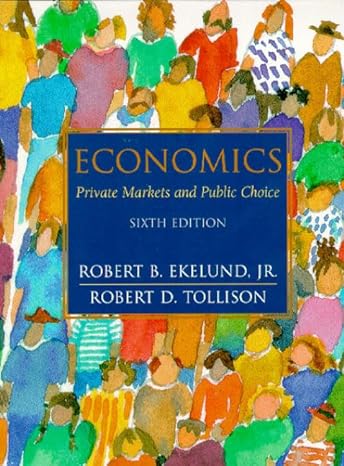 economics private markets and public choice 6th edition robert b ekelund ,robert d tollison 020165752x,