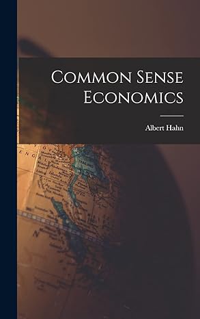 common sense economics 1st edition albert 1889 hahn 1014105390, 978-1014105394