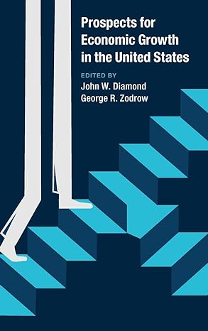 prospects for economic growth in the united states 1st edition john w diamond ,george r zodrow 1108479685,
