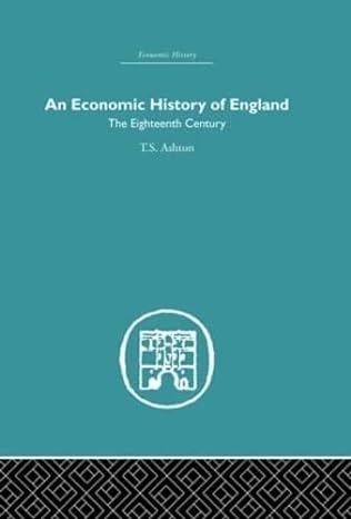 an economic history of england the eighteenth century 1st edition t s ashton 0415378451, 978-0415378451