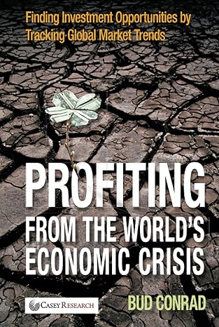 profiting from the worlds economic crisis 1st edition bud conrad 0470460350, 978-0470460351