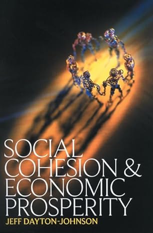 social cohesion and economic prosperity 1st edition jeff dayton johnson 1550287370, 978-1550287370