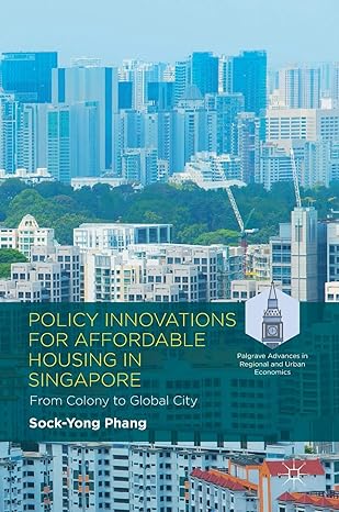 policy innovations for affordable housing in singapore from colony to global city 1st edition sock yong phang