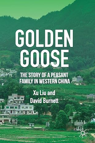 golden goose the story of a peasant family in western china 1st edition xu liu ,david burnett 981133773x,